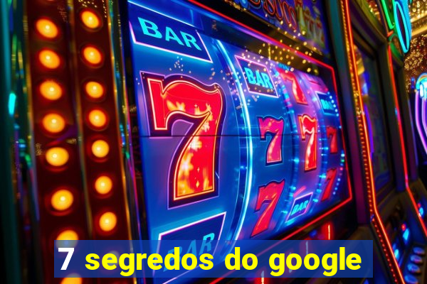 7 segredos do google